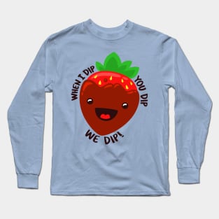 DIP THAT BERRY! Long Sleeve T-Shirt